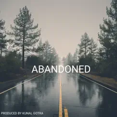Abandoned - Single by KUNAL GOTRA album reviews, ratings, credits