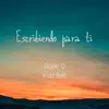 Escribiendo Para Ti (feat. Kidd Batt) - Single album lyrics, reviews, download