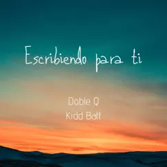 Escribiendo Para Ti (feat. Kidd Batt) - Single by Doble Q album reviews, ratings, credits