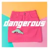 Dangerous - Single album lyrics, reviews, download