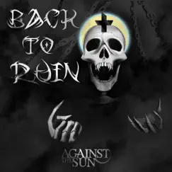 Back To Ruin - Single by Against the Sun album reviews, ratings, credits