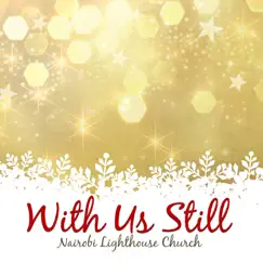 With Us Still by Nairobi Lighthouse Church album reviews, ratings, credits
