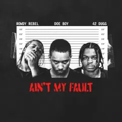 AIN'T MY FAULT (feat. 42 Dugg) Song Lyrics