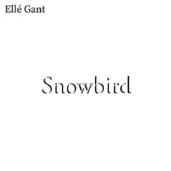 Snowbird (Live) - Single by Ellé Gante album reviews, ratings, credits