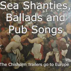 Sea Shanties, Ballads, Pub Songs by The Chisholm Trailers album reviews, ratings, credits