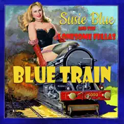 Blue Train by Susie Blue & the Lonesome Fellas album reviews, ratings, credits