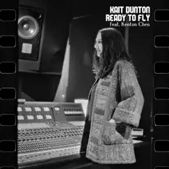 Ready to Fly (feat. Kenton Chen) - Single by Kait Dunton album reviews, ratings, credits
