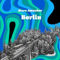 Berlin - Single by Marc Amacher album reviews, ratings, credits