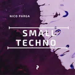 Small Techno - EP by Nico Parga album reviews, ratings, credits