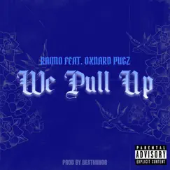 We Pull Up (feat. Oxnard Pugz) - Single by Raimo album reviews, ratings, credits