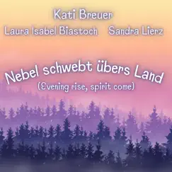 Nebel schwebt übers Land (Evening rise, spirit come) - Single by Kati Breuer, Laura Isabel Biastoch & Sandra Lierz album reviews, ratings, credits