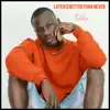 LATER IS BETTER THAN NEVER (Extended Version) album lyrics, reviews, download