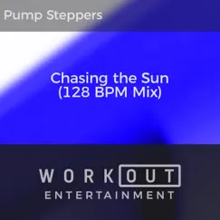 Chasing the Sun (128 BPM Mix) - Single by Pump Steppers album reviews, ratings, credits