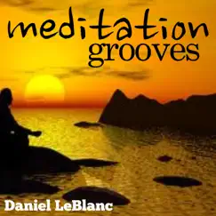 Meditation Grooves by Daniel LeBlanc album reviews, ratings, credits
