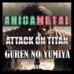 Guren No Yumiya ( Attack on Titan ) - Single by AniGaMetal album reviews, ratings, credits
