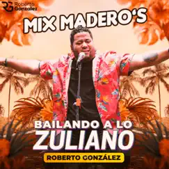 Mix Madero's : Alma Corazón y Vida / La Cuaimita / Mami / Dos Lazos (Bailando a Lo Zuliano) Song Lyrics