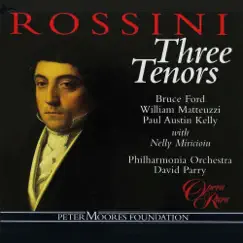 Rossini: Three Tenors by David Parry, Philharmonia Orchestra, Bruce Ford, Paul Austin Kelly & William Matteuzzi album reviews, ratings, credits