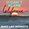 U Can't Blame California - Single album lyrics, reviews, download
