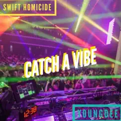 Catch a Vibe (feat. Swift Homicide) Song Lyrics