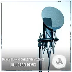Power of My Melodies (Julius Abel Remix) - Single by Maxamillion album reviews, ratings, credits