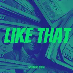 Like That - Single by Gambino Brim album reviews, ratings, credits