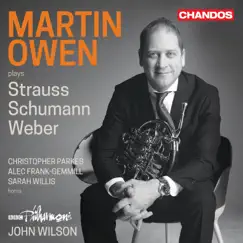 Martin Owen Plays Strauss, Schumann & Weber by Martin Owen, BBC Philharmonic, John Wilson, Chris Parkes, Alec Frank-Gemmill & Sarah Willis album reviews, ratings, credits