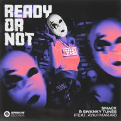 Ready Or Not (feat. Ayah Marar) - Single by SMACK & Swanky Tunes album reviews, ratings, credits