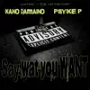 SAY WAT U WANT (feat. KANO DAMAINO) - Single album lyrics, reviews, download