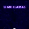 Si me llamas - Single album lyrics, reviews, download