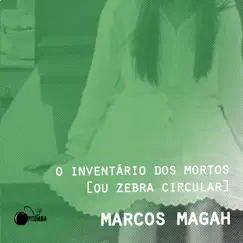 O Inventário dos Mortos (Ou Zebra Circular) - EP by Marcos Magah album reviews, ratings, credits