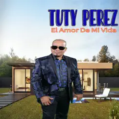 El Amor de Mi Vida - Single by Tuty Perez album reviews, ratings, credits