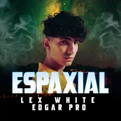 Espaxial - Single by Lex White & EDGAR PRO album reviews, ratings, credits