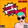 Slow Yo Roll! - Single album lyrics, reviews, download