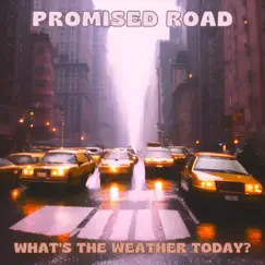 What's the Weather Today? - Single by Promised Road album reviews, ratings, credits