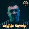 We'll Be Forever (Radio Edit) - Single album lyrics, reviews, download