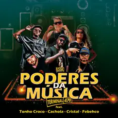 Poderes da Música (feat. Tonho Crocco, Cachola, Febehco & Cristal) - Single by TERMINAL 470 album reviews, ratings, credits