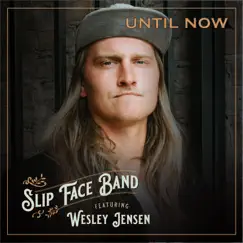 Until Now (feat. Wesley Jensen) - Single by Slip Face Band album reviews, ratings, credits