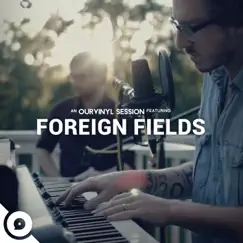 Foreign Fields OurVinyl Sessions - Single by Foreign Fields & OurVinyl album reviews, ratings, credits