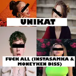 F**k All (Instasamka & Moneyken Diss) - Single by Unikat album reviews, ratings, credits