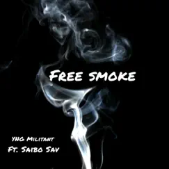 Free Smoke (feat. Saibo Sav) - Single by YNG Militant album reviews, ratings, credits