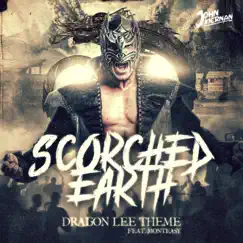 Scorched Earth (Dragon Lee Theme) (feat. Monteasy) Song Lyrics