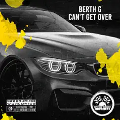 Can't Get Over - Single by BERTH G album reviews, ratings, credits