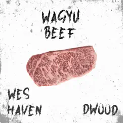 Wagyu Beef - Single by Wes Haven album reviews, ratings, credits