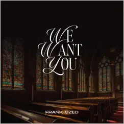 We Want You - Single by Frank Ozed album reviews, ratings, credits