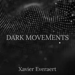 Dark Movements - Single by Xavier Everaert album reviews, ratings, credits