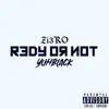 R3DY OR NOT (feat. YuhBlack) - Single album lyrics, reviews, download