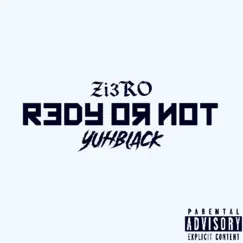 R3DY OR NOT (feat. YuhBlack) - Single by ZI3RO album reviews, ratings, credits