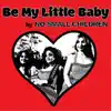 Be My Little Baby - Single album lyrics, reviews, download