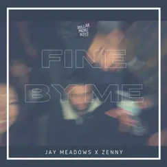 Fine By Me - Single by Jay Meadows & Zenny album reviews, ratings, credits