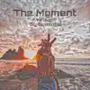 The Moment (Of Truth) - Single album lyrics, reviews, download